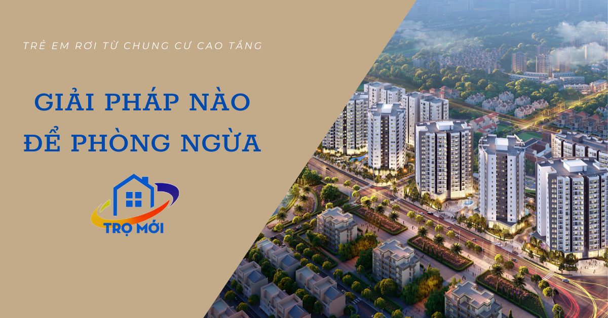 Trẻ em rơi từ chung cư cao tầng - Giải pháp nào để phòng ngừa?