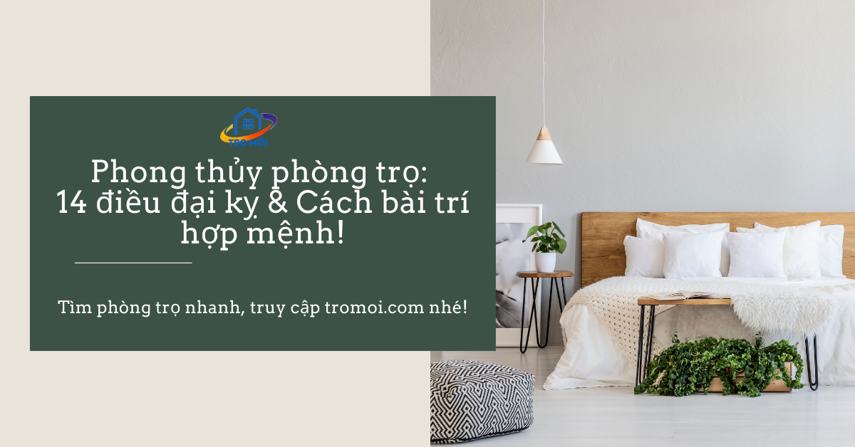 Phong thủy phòng trọ: 14 điều đại kỵ & Cách bài trí hợp mệnh!