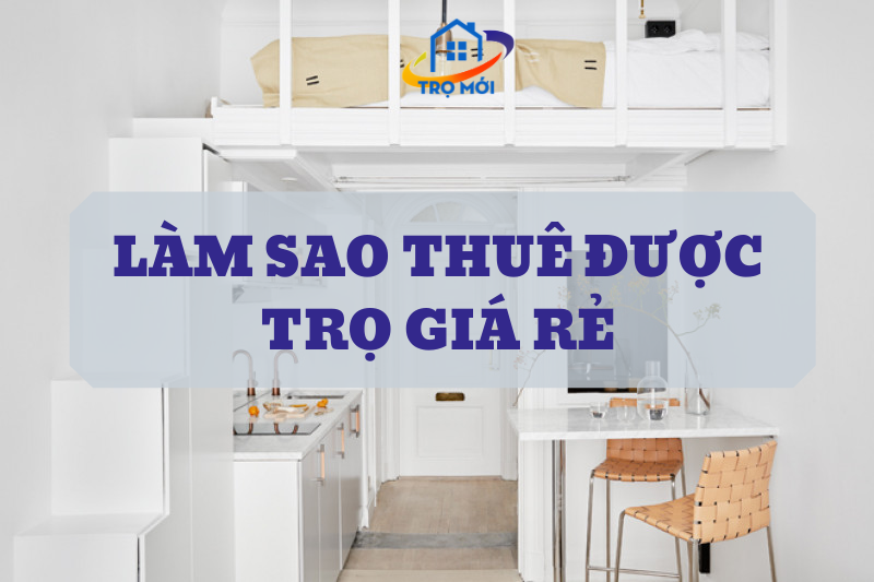 Thuê nhà trọ giá rẻ: Ở đâu và như thế nào?