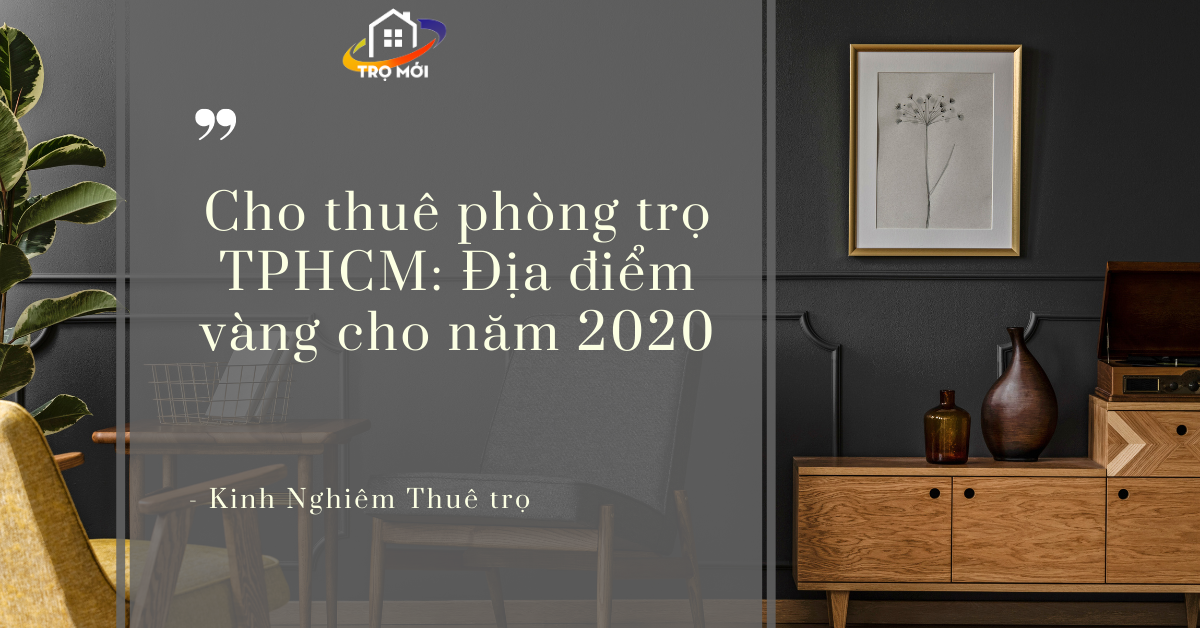 Cho thuê phòng trọ TPHCM: Địa điểm vàng cho năm 2024