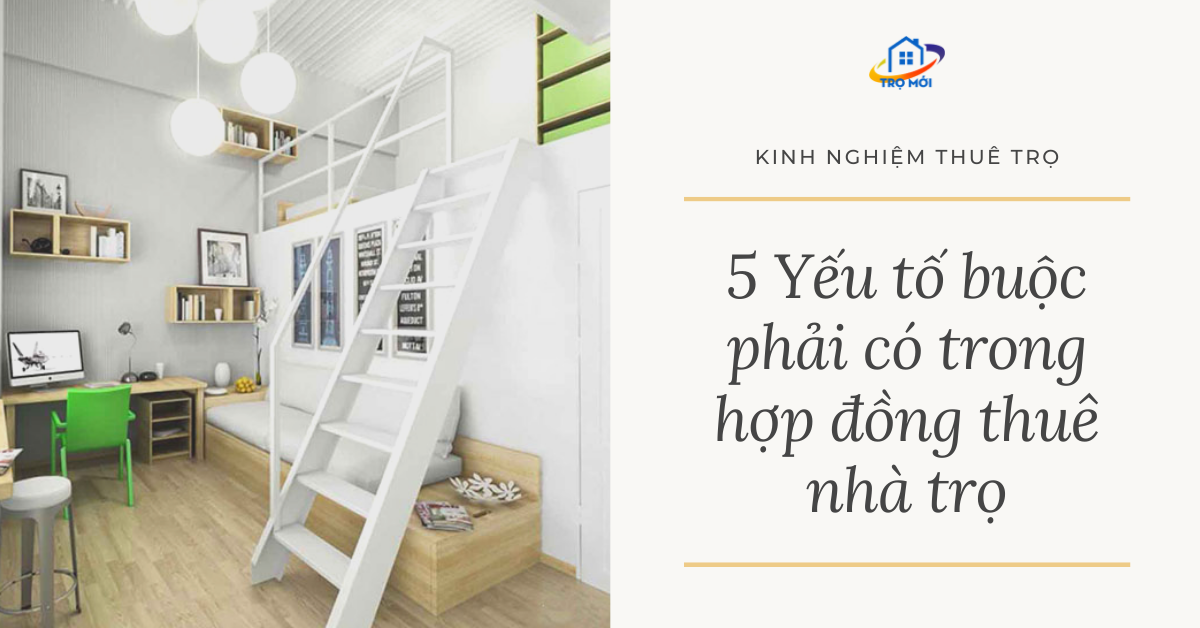 5 Yếu tố buộc phải có trong hợp đồng thuê nhà trọ