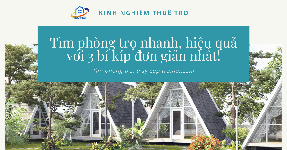 Tìm phòng trọ nhanh, hiệu quả với 3 bí kíp đơn giản nhất!