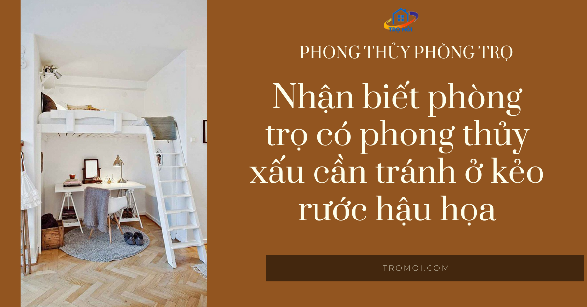 Nhận biết phòng trọ có phong thủy xấu cần tránh ở kẻo rước hậu họa