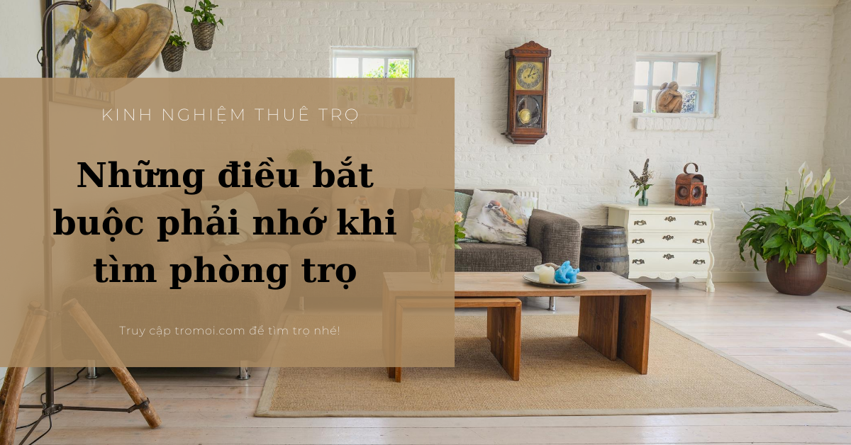 Những điều bắt buộc phải nhớ khi tìm phòng