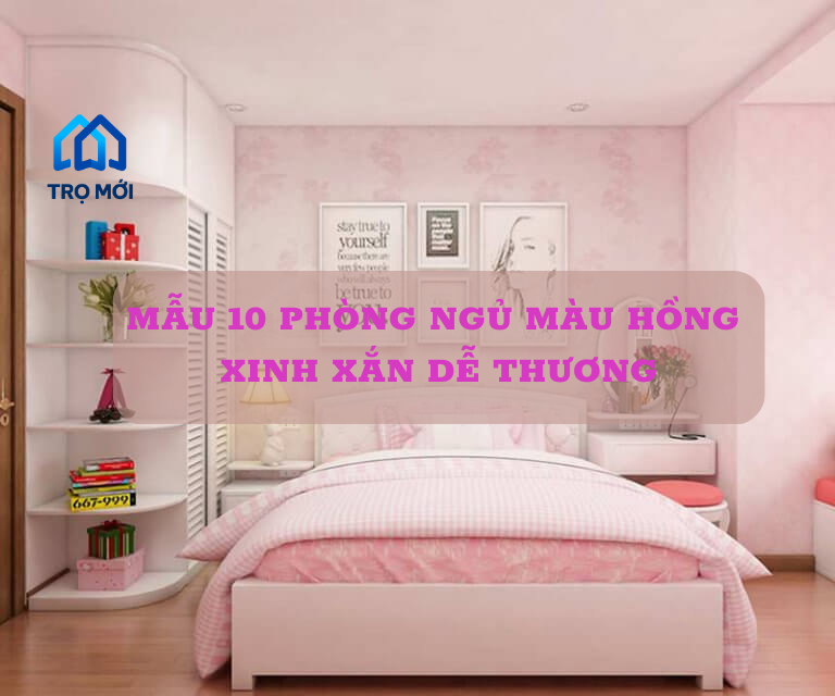 Gợi ý 10 mẫu sơn phòng ngủ màu hồng xinh xắn dễ thương