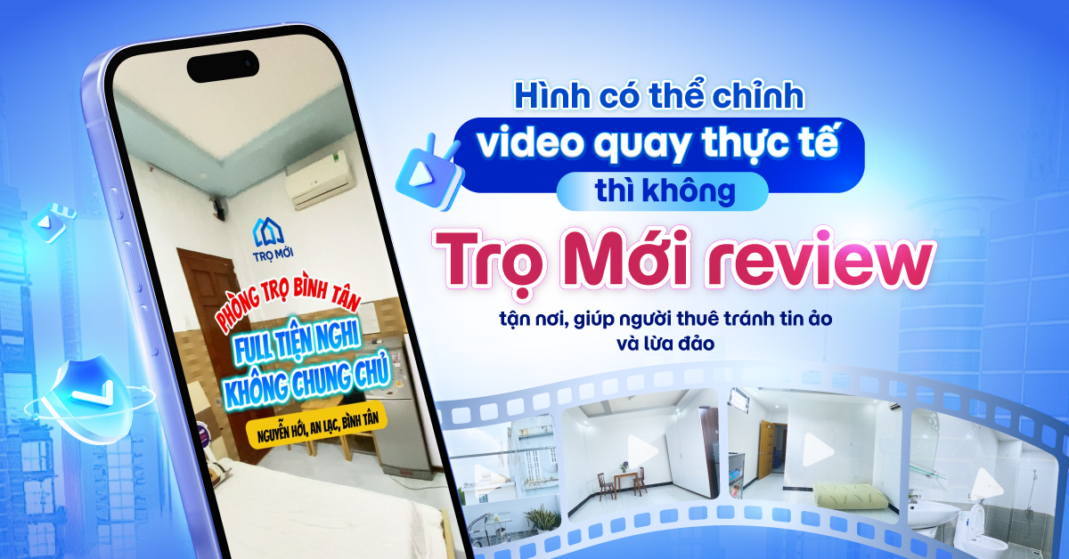 Hình có thể chỉnh, nhưng video quay thực tế thì không. Trọ Mới review tận nơi, giúp người thuê tránh tin ảo và lừa đảo